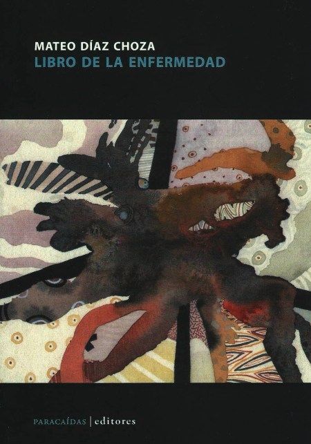 El libro de la enfermedad de Mateo Díaz Choza